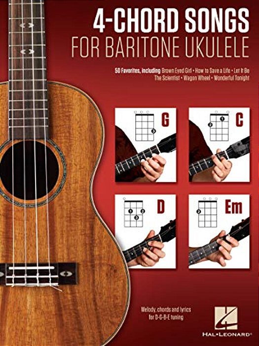 4-Chord Songs For Baritone Ukulele (G-C-d-em): Melody, Chords And Lyrics For D-G-b-e Tuning-..