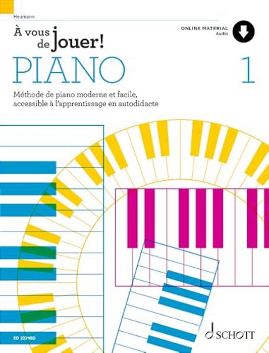 A Vous De Jouer! Piano Methode De Piano Moderne Et Facile, Accessible A L'Apprentissage En Autodidacte French-..