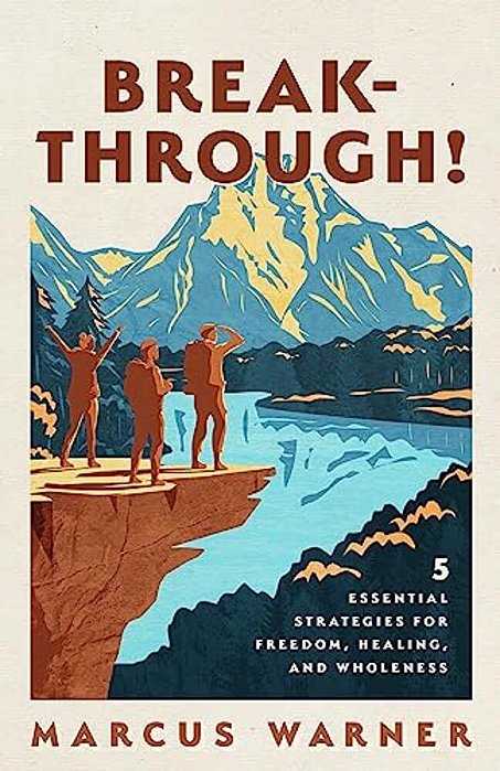 Breakthrough!: 5 Essential Strategies For Freedom, Healing, And Wholeness-..