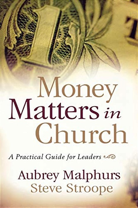 Money Matters In Church: A Practical Guide For Leaders-..