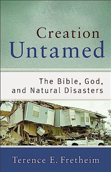 Creation Untamed: The Bible, God, And Natural Disasters-..