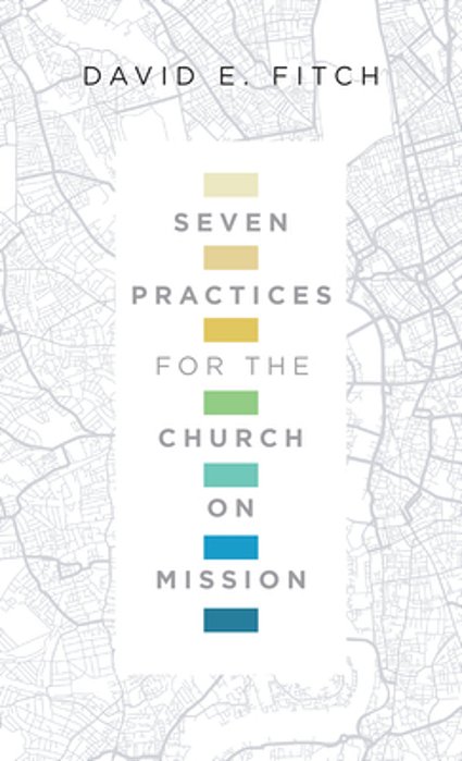 Seven Practices For The Church On Mission-..