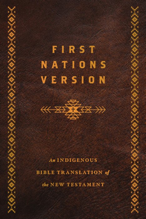 First Nations Version, Bonded Leather: An Indigenous Bible Translation Of The New Testament-..