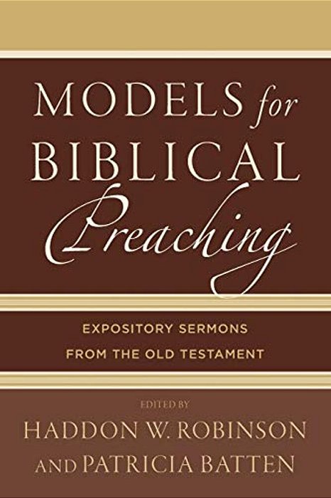 Models For Biblical Preaching: Expository Sermons From The Old Testament-..