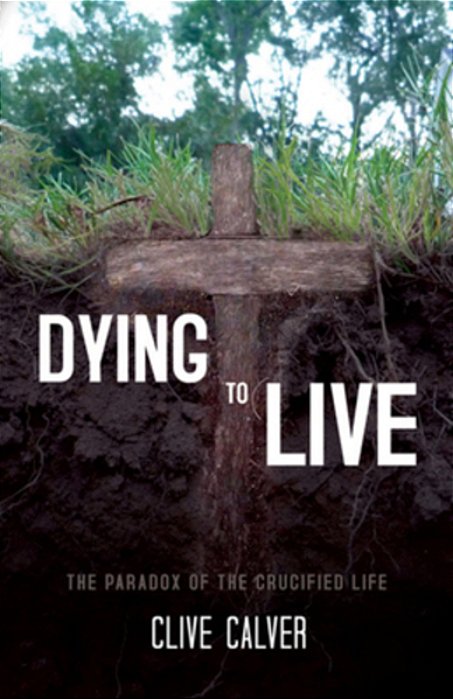 Dying To Live: The Paradox Of The Crucified Life-..