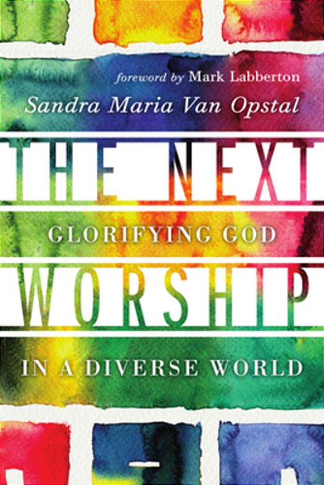 The Next Worship: Glorifying God In A Diverse World-..