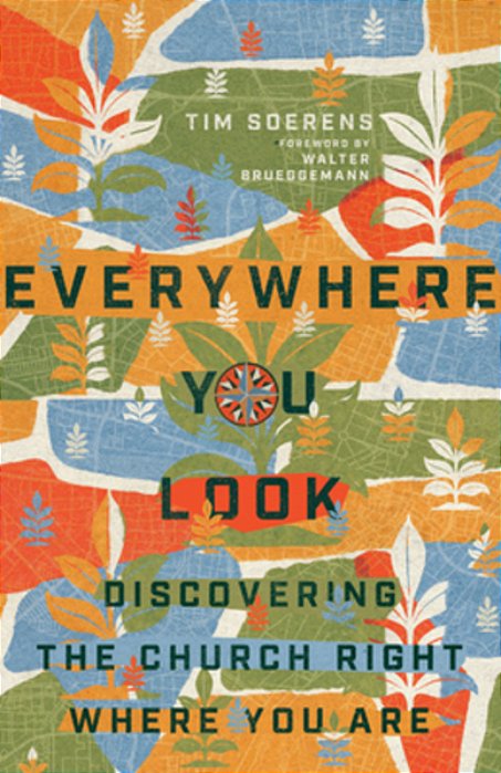 Everywhere You Look: Discovering The Church Right Where You Are-..