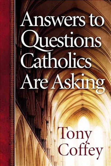 Answers To Questions Catholics Are Asking-..