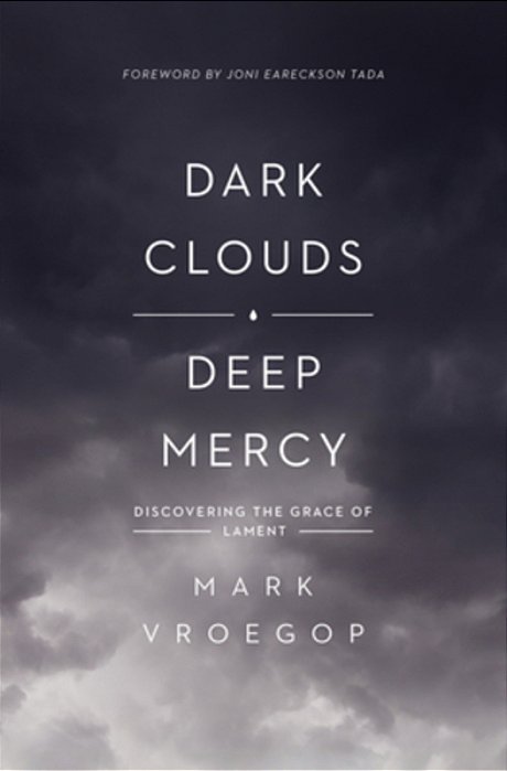 Dark Clouds, Deep Mercy: Discovering The Grace Of Lament-..