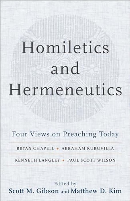 Homiletics And Hermeneutics: Four Views On Preaching Today-..