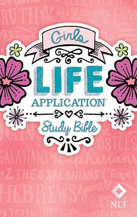 Girls Life Application Study Bible-Nlt-..