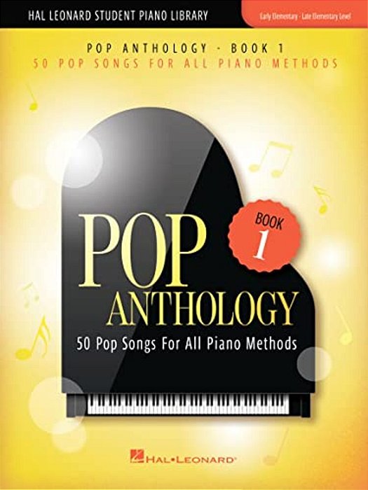 Pop Anthology - Book 1: 50 Pop Songs For All Piano Methods Early - Late Elementary Level-..