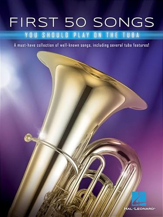 First 50 Songs You Should Play On Tuba Beginner-Friendly Tuba Songbook With Pop, Jazz & Movie Hits Includes Beer Barrel Polka, The Elephant, Halleluja-..