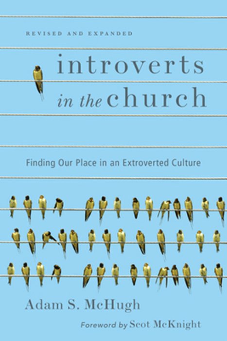 Introverts In The Church: Finding Our Place In An Extroverted Culture-..
