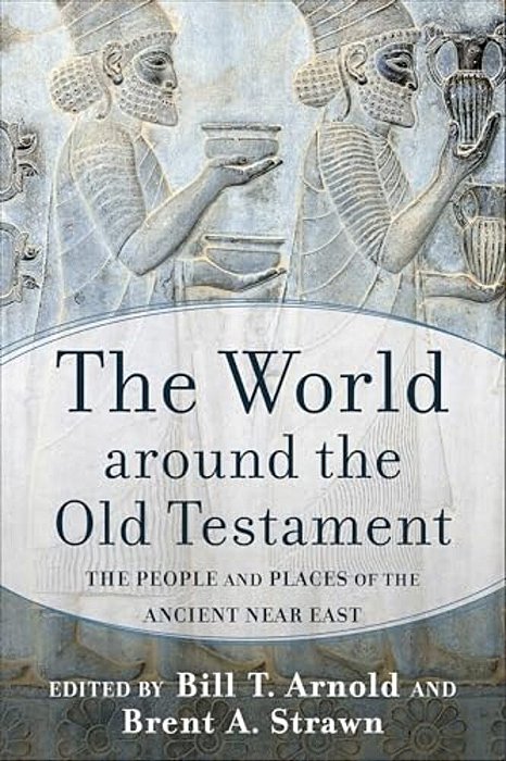 The World Around The Old Testament: The People And Places Of The Ancient Near East-..