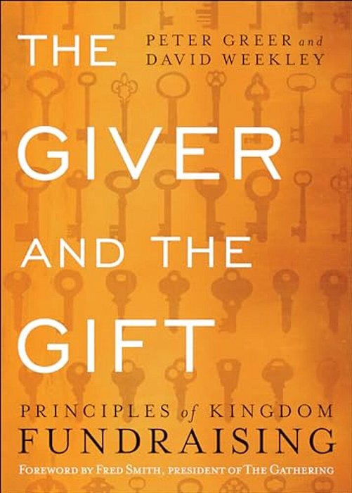 The Giver And The Gift: Principles Of Kingdom Fundraising-..