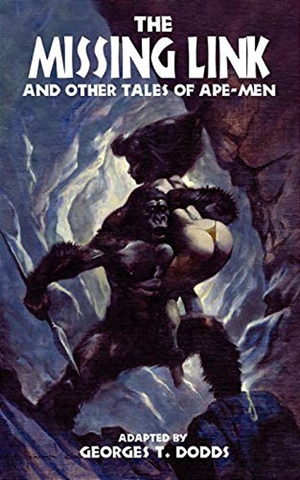 The Missing Link And Other Tales Of Ape-Men-..