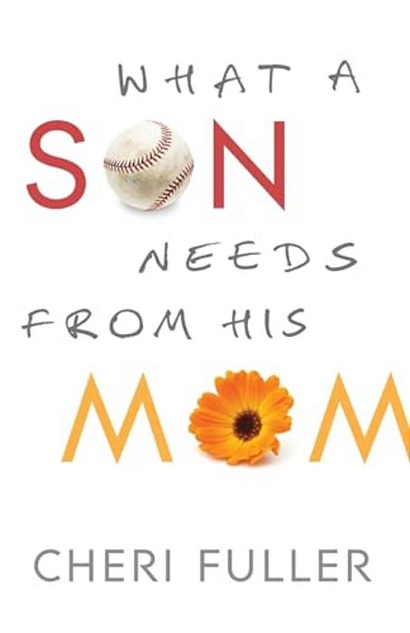 What A Son Needs From His Mom-..