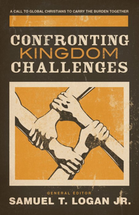 Confronting Kingdom Challenges: A Call To Global Christians To Carry The Burden Together-..
