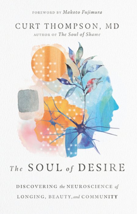 The Soul Of Desire: Discovering The Neuroscience Of Longing, Beauty, And Community-..