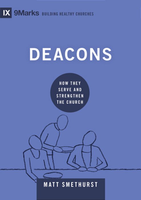 Deacons: How They Serve And Strengthen The Church-..