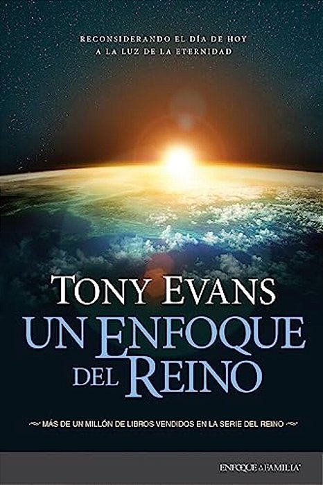 Un Enfoque Del Reino: Reconsiderando El Día De Hoy A La Luz De La Eternidad-..