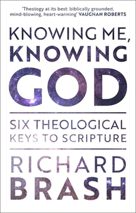 Knowing Me, Knowing God: Six Theological Keys To Scripture-..
