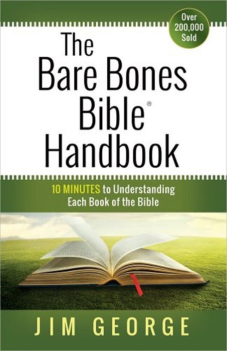 The Bare Bones Bible Handbook: 10 Minutes To Understanding Each Book Of The Bible-..