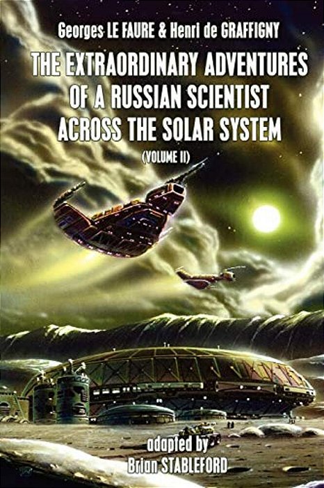 The Extraordinary Adventures Of A Russian Scientist Across The Solar System (Volume 2)-..