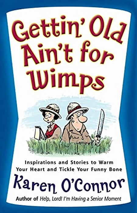Gettin' Old Ain't For Wimps-..