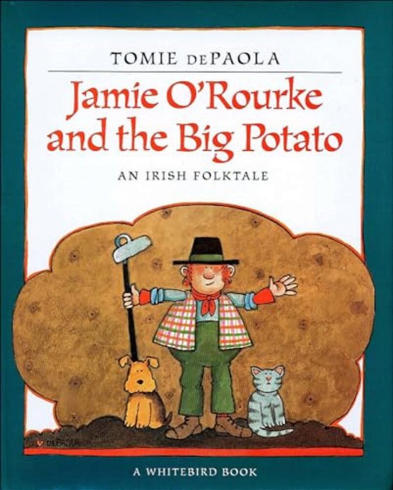 Jamie O'Rourke And The Big Potato: An Irish Folktale-..