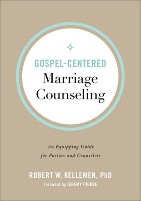 Gospel-Centered Marriage Counseling: An Equipping Guide For Pastors And Counselors-..