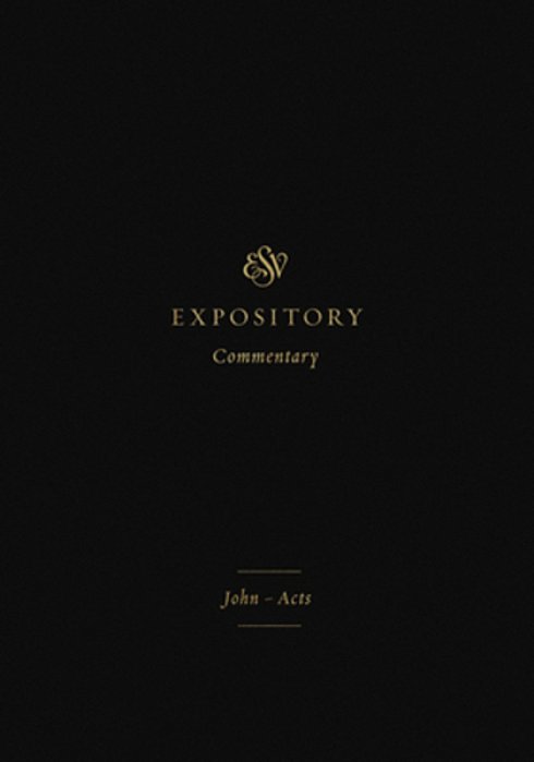 Esv Expository Commentary: John-Acts (Volume 9)-..