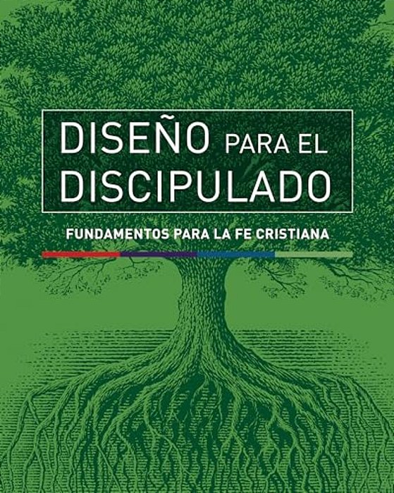 Diseño Para El Discipulado: Fundamentos Para La Fe Cristiana-..