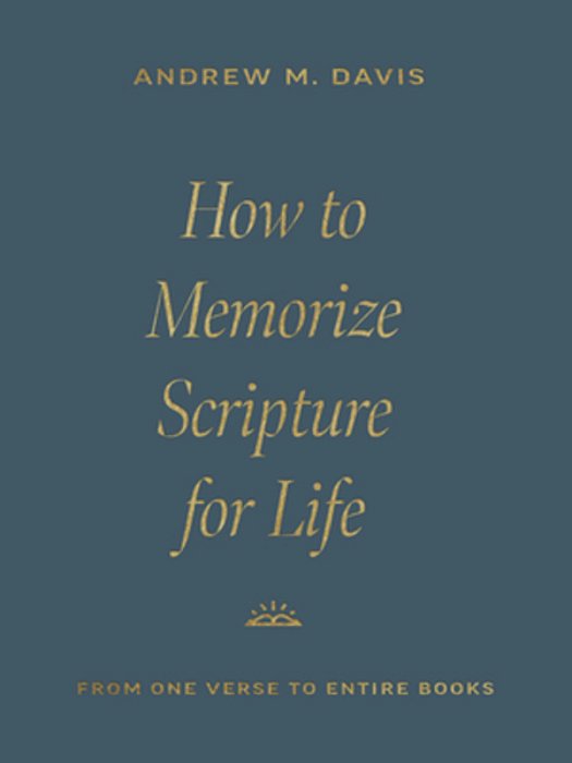 How To Memorize Scripture For Life: From One Verse To Entire Books-..