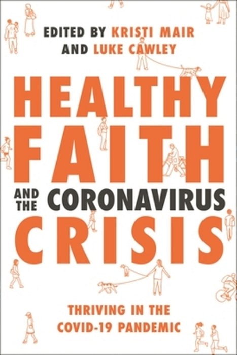 Healthy Faith And The Coronavirus Crisis: Thriving In The Covid-19 Pandemic-..