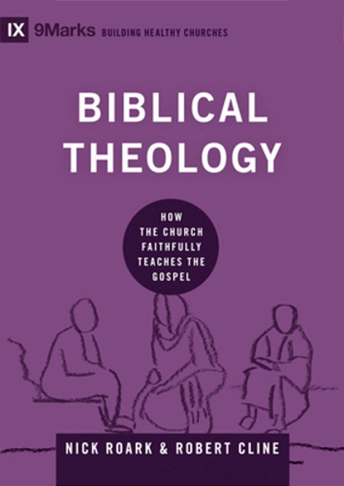 Biblical Theology: How The Church Faithfully Teaches The Gospel-..