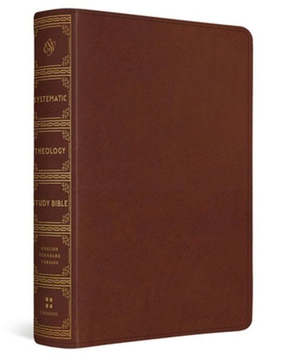 Esv Systematic Theology Study Bible: Theology Rooted In The Word Of God (Trutone, Chestnut)-..