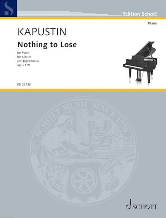Kapustin: Nothing To Lose, Op. 119 Piano-..