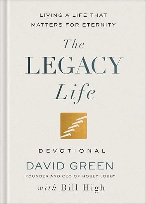 The Legacy Life Devotional: Living A Life That Matters For Eternity-..