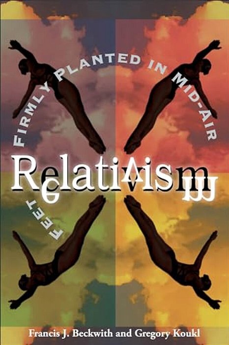 Relativism: Feet Firmly Planted In Mid-Air-..