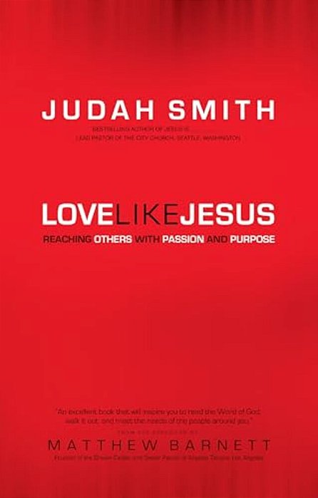Love Like Jesus: Reaching Others With Passion And Purpose-..