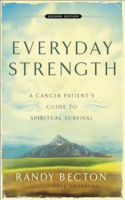 Everyday Strength: A Cancer Patient's Guide To Spiritual Survival-..