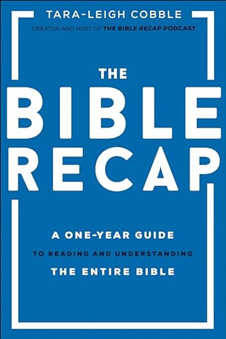The Bible Recap: A One-Year Guide To Reading And Understanding The Entire Bible-..