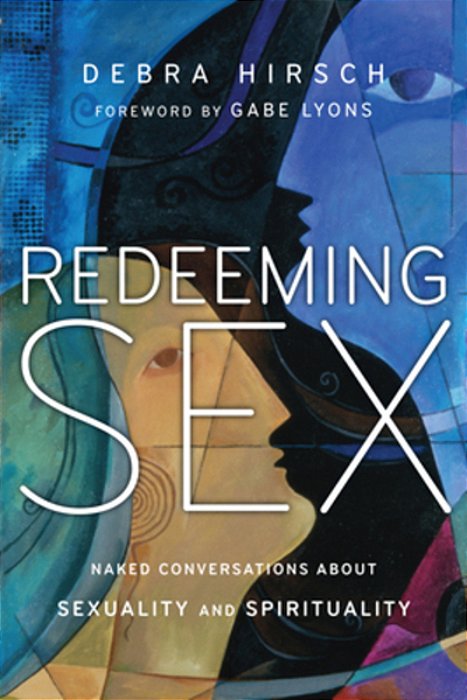 Redeeming Sex: Naked Conversations About Sexuality And Spirituality-..