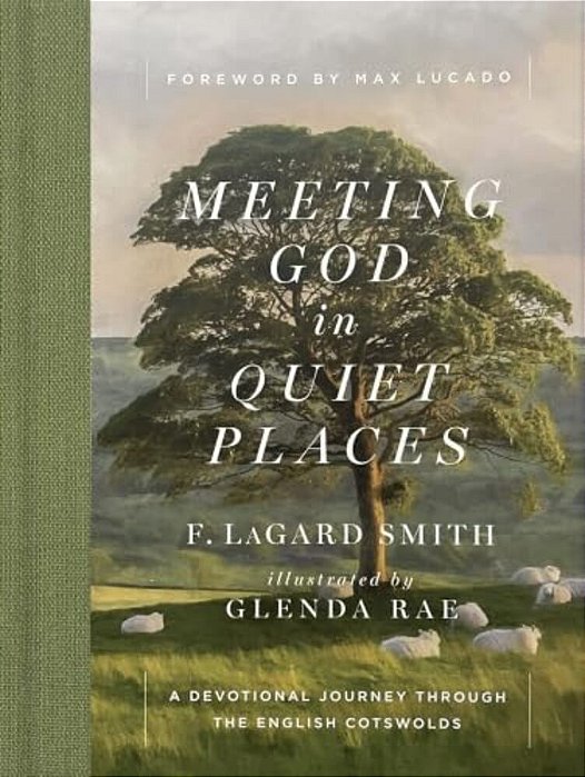 Meeting God In Quiet Places: A Devotional Journey Through The English Cotswolds-..