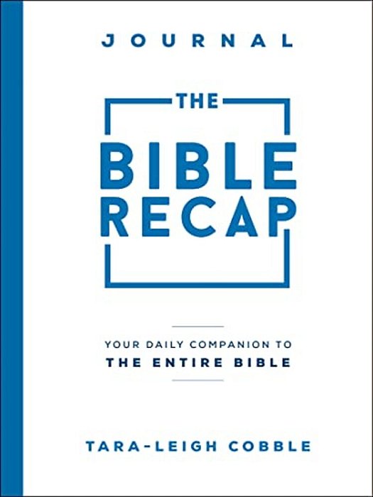 The Bible Recap Journal: Your Daily Companion To The Entire Bible-..