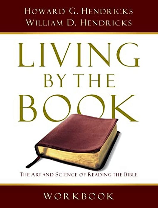Living By The Book Workbook: The Art And Science Of Reading The Bible-..