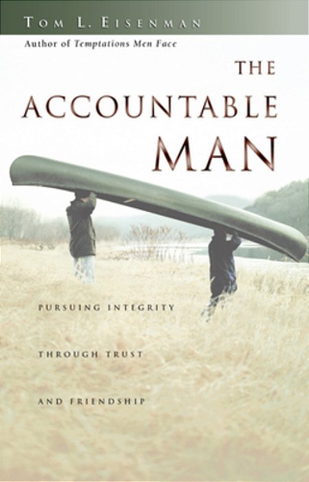 The Accountable Man: Pursuing Integrity Through Trust And Friendship-..