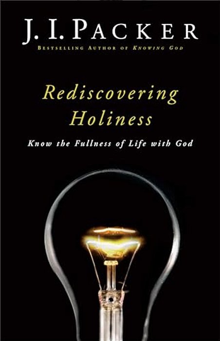 Rediscovering Holiness: Know The Fullness Of Life With God-..